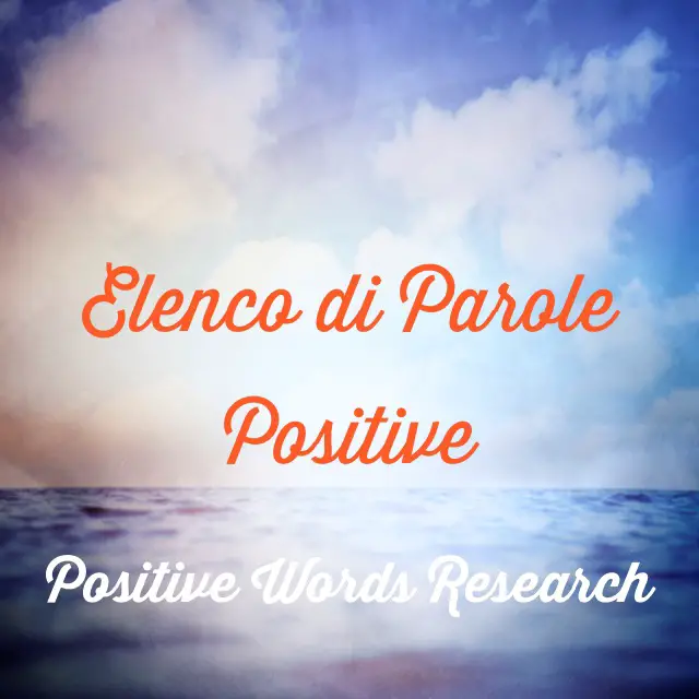 Elenco di Parole Positive - Aggettivi Positivi - Parole Belle - Complimenti