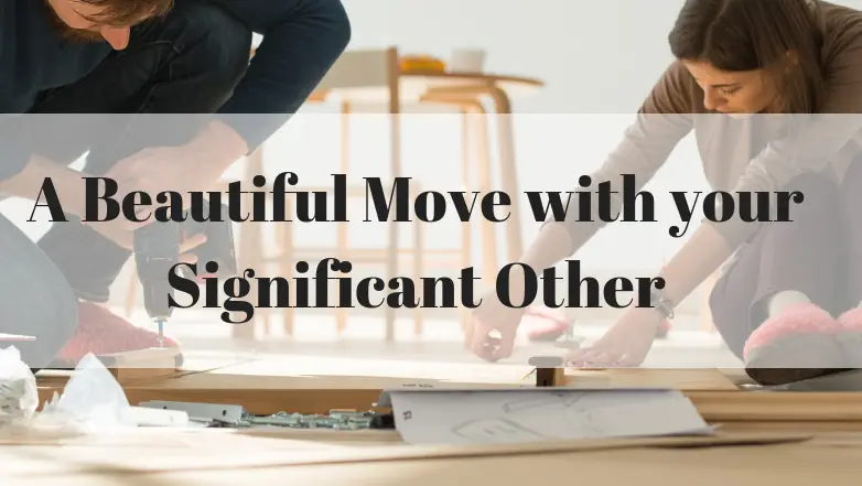 A Beautiful Move with your Significant Other