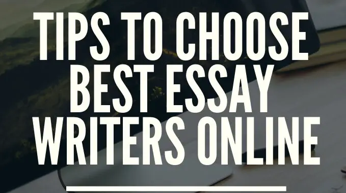 Tips To Choose Best Essay Writers Online