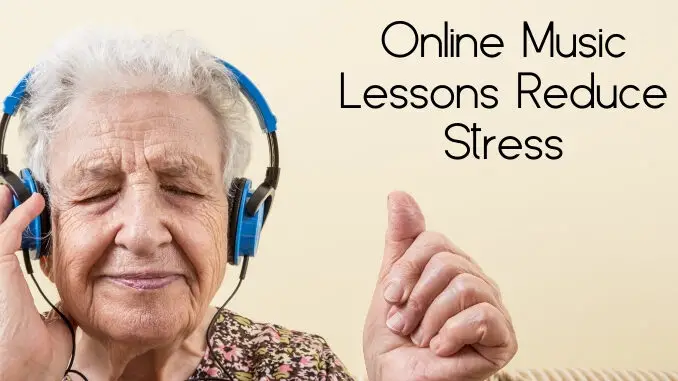 Online Music Lessons Reduce Stress