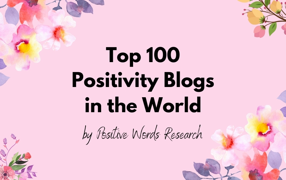 Top 100 Positivity Blogs in the World