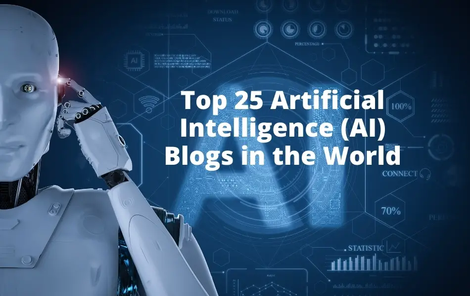 Top 25 Artificial Intelligence (AI) Blogs in the World